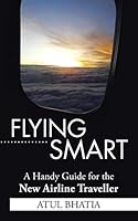 Flying Smart: A Handy Guide for the New Airline Traveller 1482858045 Book Cover