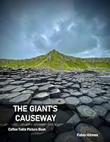 The Giant's Causeway: A Coffee Table Picture Book, An Ideal Gift for Travel and Tourism Enthusiasts, Promoting Relaxation and Meditation. B0DFD1CWKG Book Cover