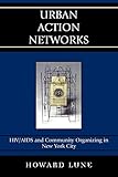 Urban Action Networks: HIV/AIDS and Community Organizing in New York City