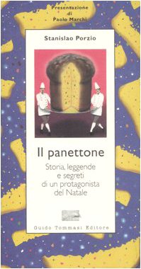 Il panettone. Storia, leggende, segreti e fortune di un protagonista del Natale