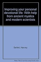 Improving Your Personal Devotional Life: With Help from Ancient Mystics and Modern Scientists 187787132X Book Cover
