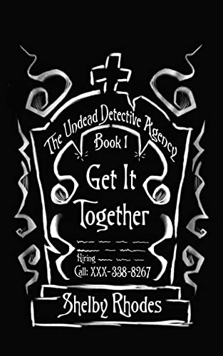 Get It Together (The Undead Detective Agency Book 1)