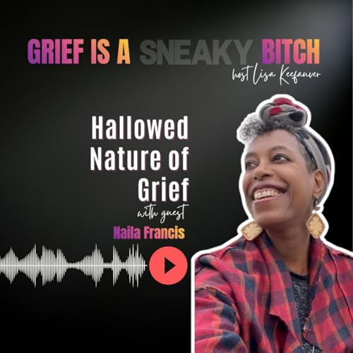 Naila Francis | Hallowed Nature of Grief