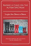 Raising a Child on the Autism Spectrum: Insights From Parents to Parents