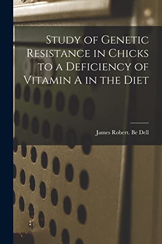 Study of Genetic Resistance in Chicks to a Deficiency of Vitamin A in the Diet