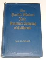 The Pacific Mutual Life Insurance Company of California;: A history of the company and the development of its organization, the sixtieth anniversary 1868-1928, B00086MMNY Book Cover