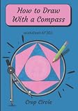  How To Draw With A Compass worksheet N°302 Crop Circle: step-by-step easy to draw mandala for beginners - Compass Drawing for Children - How To Create ... - Drawing images of a circle - Mandala Junior