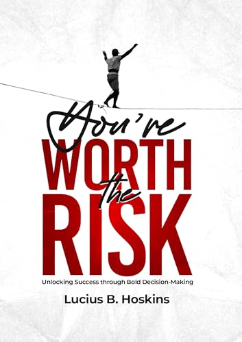 You're Worth the Risk: Unlocking Success through Bold Decision-Making