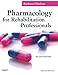 Pharmacology for Rehabilitation Professionals -  Gladson PhD  PT  OTR, Barbara, Paperback