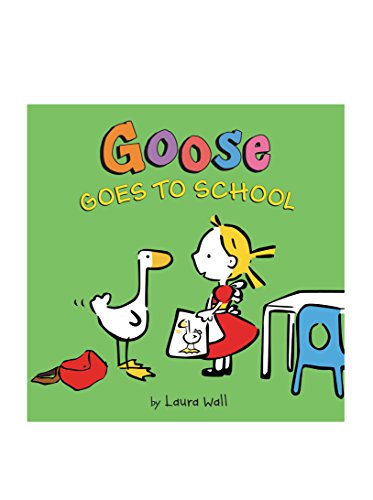 Goose Goes to School: A Delightful Story About an Unexpected Classroom Visit for Kids (Ages 4-8)