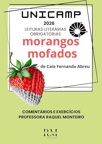 UNICAMP: LEITURAS LITERÁRIAS OBRIGATÓRIAS: MORANGOS MOFADOS, DE CAIO FERNANDO ABREU