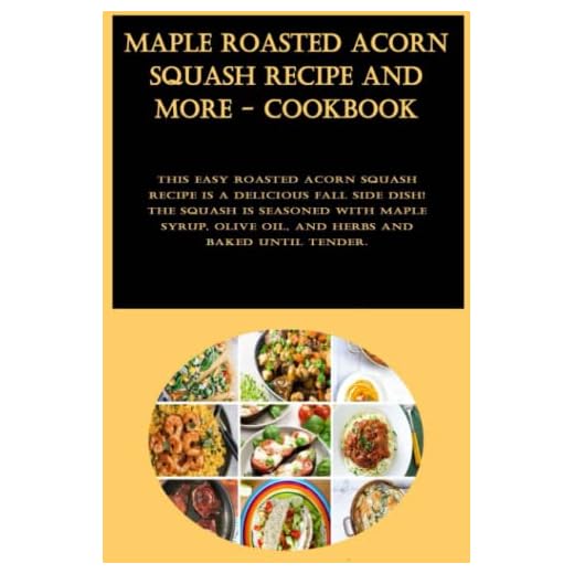 Maple Roasted Acorn Squash Cookbook