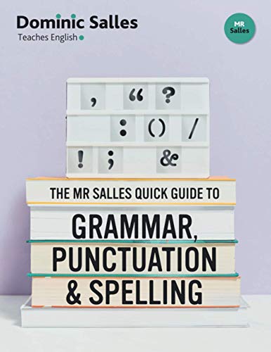 The Mr Salles Quick Guide To Grammar, Punctuation And Spelling