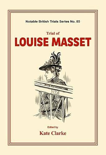 Trial of Louise Masset: Notable British Trials