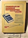 Principles of Business Mathematics Using the Electronic Calculator
