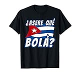 Funny Cuban Saying Havana Cuba Flag Asere Que Bola T-Shirt