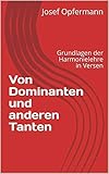 Von Dominanten und anderen Tanten: Grundlagen der Harmonielehre in Versen - Josef Opfermann 