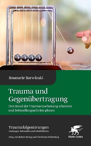 Trauma und Gegenübertragung (Traumafolgestörungen, Bd. 4): Den Stand der Traumaverarbeitung erkennen und Behandlungsschritte planen