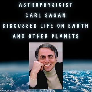 Astrophysicist Carl Sagan Discusses Life on Earth and Other Planets cover art