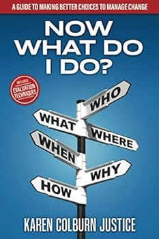 Paperback Now What Do I Do?: Making Better Choices to Manage Change Book