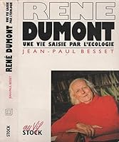 Rene´ Dumont: Une vie saisie par l'e´cologie (Au vif) (French Edition) 2234024676 Book Cover