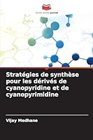 Stratégies de synthèse pour les dérivés de cyanopyridine et de cyanopyrimidine (French Edition) 6209485790 Book Cover