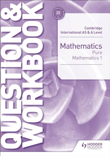 Cambridge International AS & A Level Mathematics Pure Mathematics 1 Question & Workbook: Hodder Education Group