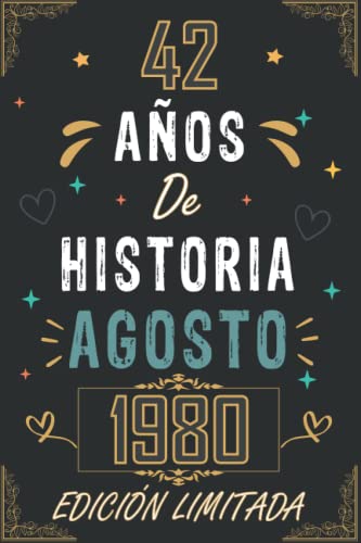 CUADERNO, 42 AÑOS DE HISTORIA AGOSTO 1980 EDICIÓN LIMITADA: Regalo de 42 cumpleaños para mujeres y hombres, ideas de 42 cumpleaños... un cumpleaños... ... regalo de 42 cumpleaños para él/ella.
