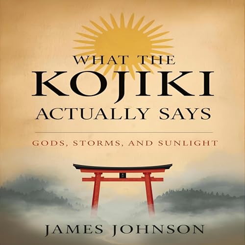 What the Kojiki Actually Says: Gods, Storms, and Sunlight (Written by James Johnson) episode artwork