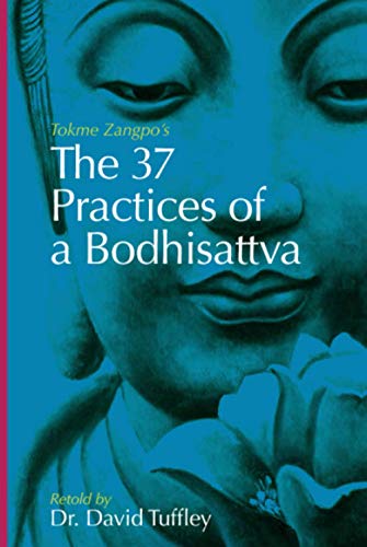 The 37 Practices of a Bodhisattva: Tokme Zangpo's classic 14th Century guide for travellers on the path to enlightenment (The Dharma Chronicles: Walking the Buddhist Path)