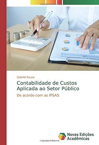 Contabilidade de Custos Aplicada ao Setor Público: De acordo com as IPSAS