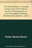 The biochemistry of foreign compounds (International series of monographs in pure and applied biology. Biochemistry division, vol.5) 0080031234 Book Cover