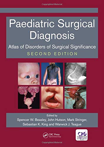 Spencer BeasleyPaediatric Surgical Diagnosis: Atlas of Disorders of Surgical Significance, Second Edition