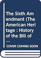 The Sixth Amendment (The American Heritage : History of the Bill of Rights) 0382241843 Book Cover