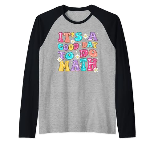 It's A Good Day To Do Math Teachers Women Kids Funny Math Maglia con Maniche Raglan