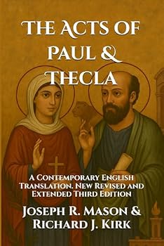 The Acts of Paul & Thecla: A Contemporary English Translation. New Revised and Extended Third Edition
