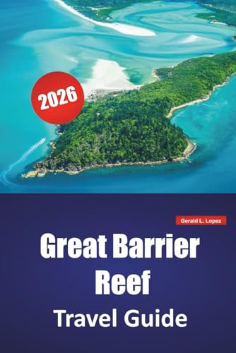 Great Barrier Reef TRAVEL GUIDE 2026: Top Things to Do, Snorkeling Spots, Marine Parks, Island Tours, Reef Cruises, and Travel Tips in Northeastern Australia