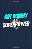 my rummy schmidt  Gin Rummy Is My Superpower: Lined notebook 6x9 Inch Softcover Diary Notebook \\ 121 pages \\ Funny Gin Rummy Journal to write in Birthday Gift