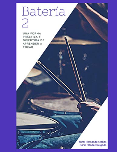 Batería 2: UNA FORMA PRÁCTICA Y DIVERTIDA DE APRENDER A TOCAR
