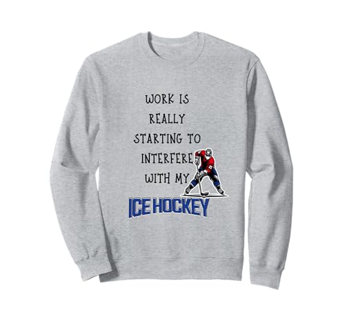 Funny Ice Hockey Player Quote Work Office Humor Sudadera