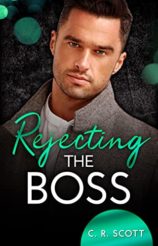 Rejecting the Boss (Office Love) von [C. R. Scott]