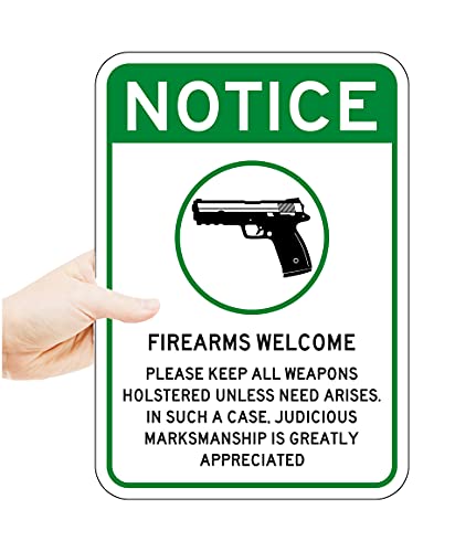 Firearms Guns Welcome Sign 7"X 10" Commercial Aluminum. 2Nd Amendment And Gun Rights Supportive - Please Keep Weapons Holstered Unless Need Arises - Judicious Marksmanship Is Appreciated #TOP4