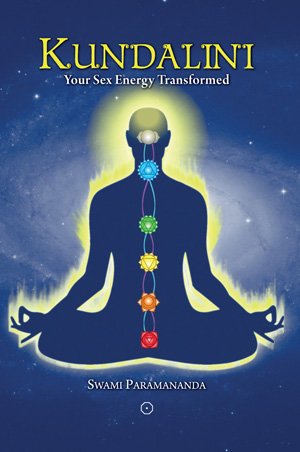 Kundalini: Your Sex Energy Transformed: Swami Parmananda: 9789385902222