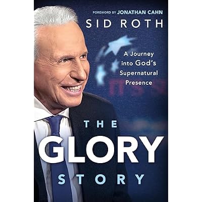 The Glory Story: A Journey Into God's Supernatural Presence