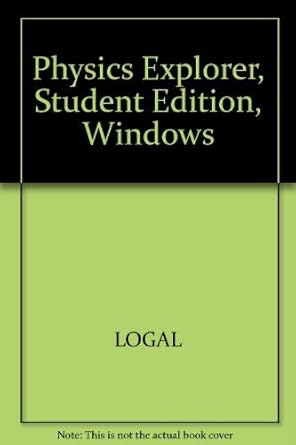 Physics Explorer, Student Edition, Windows by LOGAL