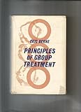 Principles of Group Treatment - Eric Berne 