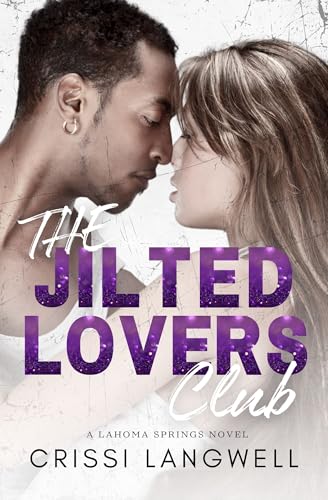 The Jilted Lovers Club: A Small Town Single Dad Romance (Lahoma Springs Book 1)