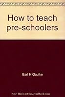 How to teach pre-schoolers: For nursery and kindergarten teachers (Grow in faith) 0570097541 Book Cover
