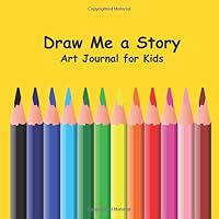 Draw Me a Story Art Journal for Kids : Blank Book Templates to Promote Creative Storytelling 1791942857 Book Cover