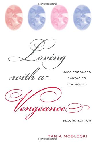 Loving With a Vengeance: Mass Produced Fantasies for Women